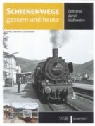 Schienenwege Gestern und Heute: Zeitreise durch Sudbaden (VGB)