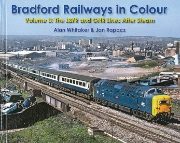 Bradford Railways in Colour Volume 3: The L&YR & GNR Lines After Steam (Willowherb)
