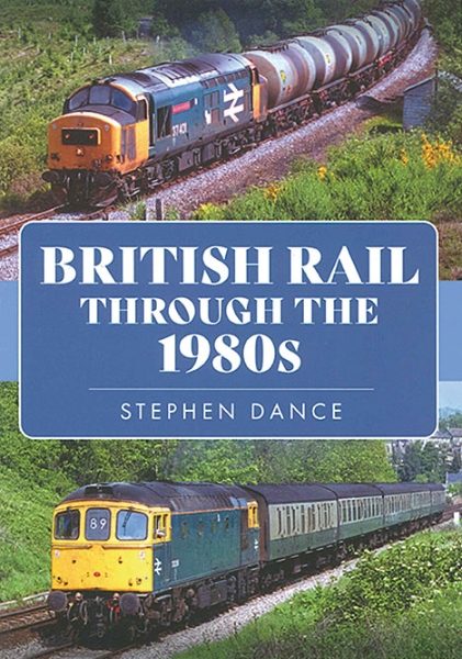British Rail Through the 1980s (Amberley)