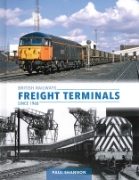 British Railways Freight Terminals since 1960 (OPC)