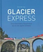 Glacier Express: Eine Eisenbahn-Traumreise durch die Alpine Schweiz