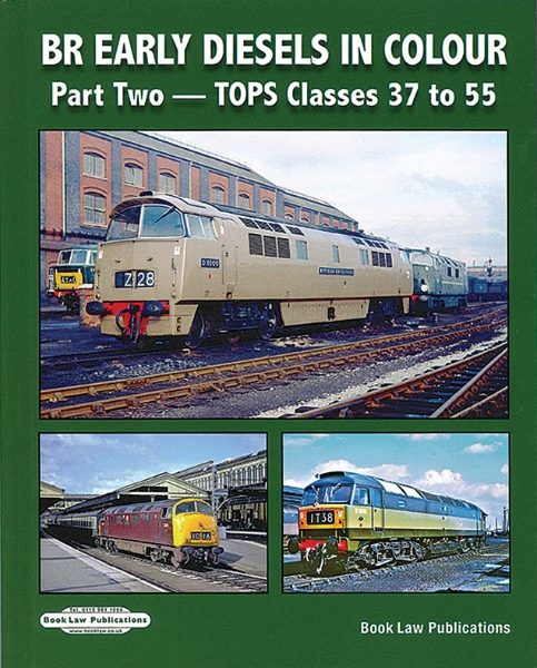 BR Early Diesels in Colour Part Two: TOPS Classes 37 to 55 (Book Law Publications)