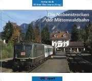 Die Nebenstrecken der Mitenwaldbahn (Lok Report Verlag)