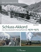 Schluss-Akkord: Der Bundesbahn-Dampfbetrieb 1970-1975 (VGB)