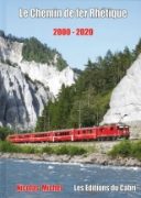 Le Chemin de fer Rhetique 2000-2020 (Cabri)
