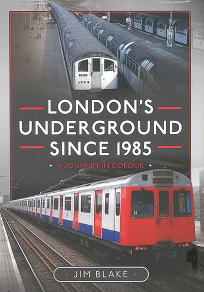 London's Underground since 1985 (Pen & Sword)