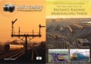 2-Book Bargain Bundle: Half a Century of Photographing Railways + Gridiron to Grassland: The Fall and Rise of Britain's Railway Marshalling Yards