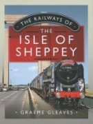 The Railways of the Isle of Sheppey (Pen & Sword)
