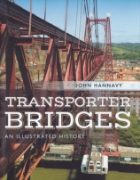 Transporter Bridges: An Illustrated History (Pen & Sword)