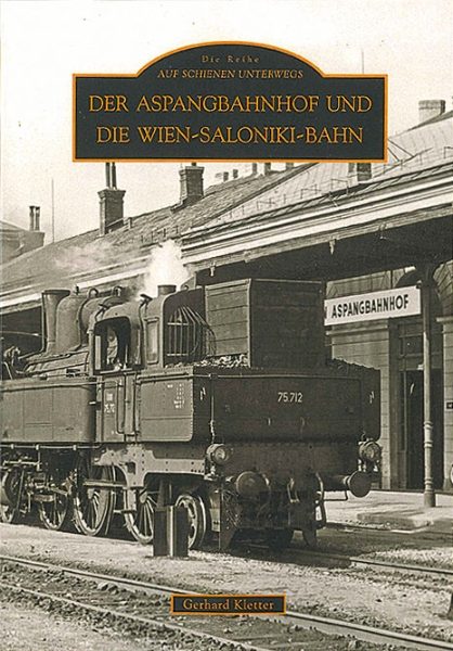 Der Aspangbahnhof und Die Wien-Saloniki-Bahn (Sutton)