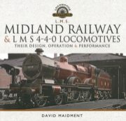 Midland Railway & LMS 4-4-0 Locomotives Their Design, Operation and Performance (Pen & Sword)