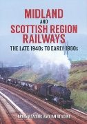 Midland and Scottish Region Railways: The Late 1940s to Earl