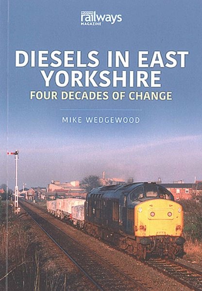 Diesels in East Yorkshire: Four Decades of Change (Key)