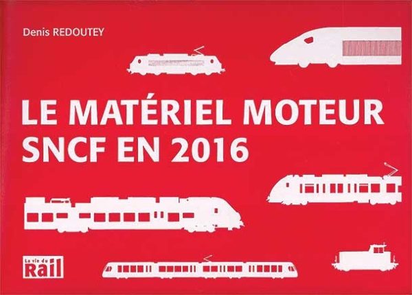 Le Materiel Moteur SNCF en 2016 (La Vie du Rail)