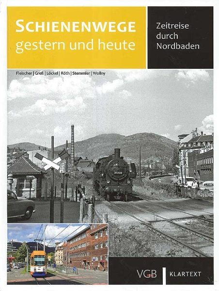 Schienenwege Gestern und Heute: Zeitreise durch Nordbaden (VGB)