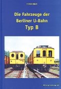 Die Fahrzeuge der Berlin U-Bahn Typ B (VBN)