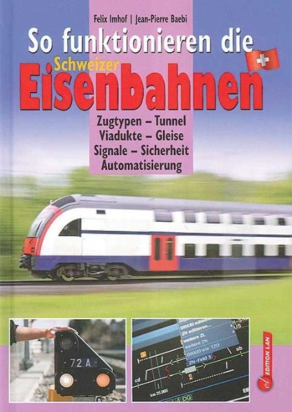 So Funtionieren die Schweizer Eisenbahnen (Edition Lan)