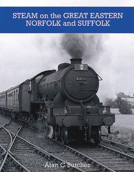 Steam on the Great Eastern: Norfolk and Suffolk (Transport Treasury)