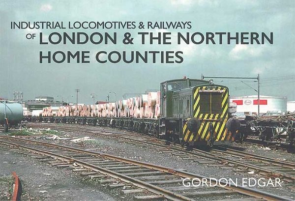Industrial Locos & Railways of London & North Home Counties