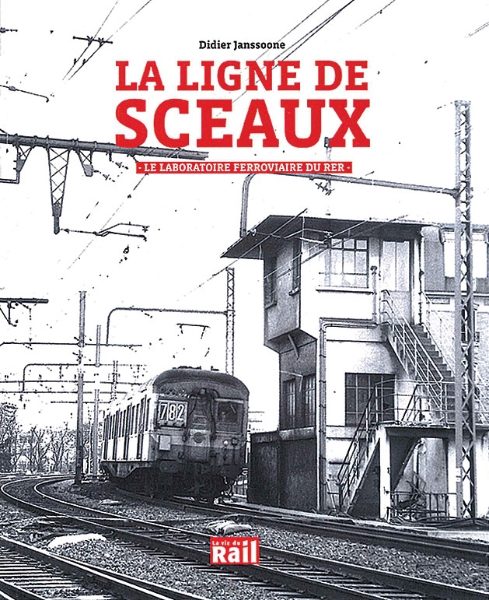 La Ligne de Sceaux: Le Laboratoire Ferroviaire du RER (La Vie du Rail)