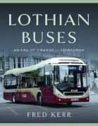 Lothian Buses: An Era of Change in Edinburgh (Pen & Sword)