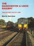 The Manchester & Leeds Railway: The Calder Valley Line