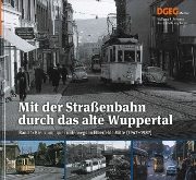 Mit der Strassenbahn durch das alte Wuppertal Band 1 (DGEG)