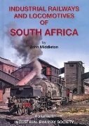 Industrial Railways and Locomotives of South Africa Volume 1 (IRS)