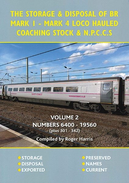 The Storage & Disposal of BR Mark 1-Mark4 Loco Hauled Coaching Stock & NPCCS  Volume 2: 6400-19560