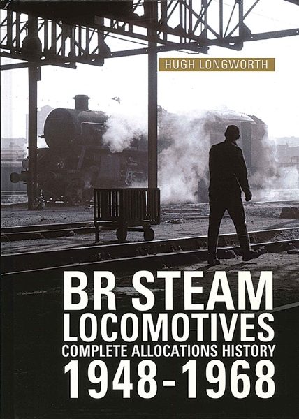 BR Steam Locomotives: Compete Allocations History 1948-68 (OPC)