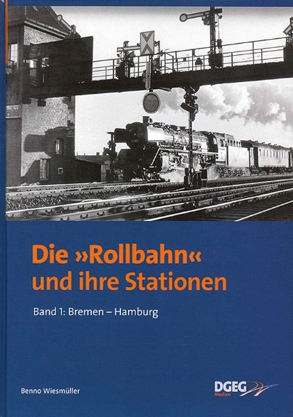 Die Rollbahn und ihre Stationen Band 1: Bremen-Hamburg (DGEG)