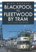 Blackpool to Fleetwood by Tram: A 40 Year Journey (Amberley)