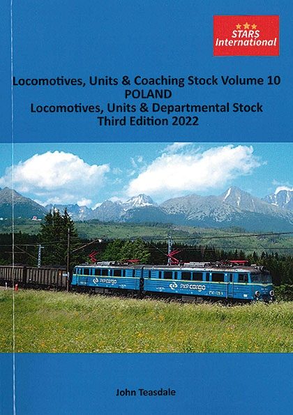 Locomotives, Units & Coaching Stock Volume 10: Poland - Locomotives, Units & Departmental Stock Third Edition 2022 (Stars International)