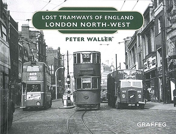 Lost Tramways of England: London North-West (Graffeg)