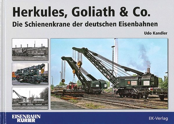 Herkules, Goliath & Co: Die Schienenkrane der deutschen Eisenbahnen (EK)