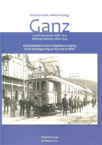 Ganz Railway Vehicles 1868-1919 (Indóház Kiadó)