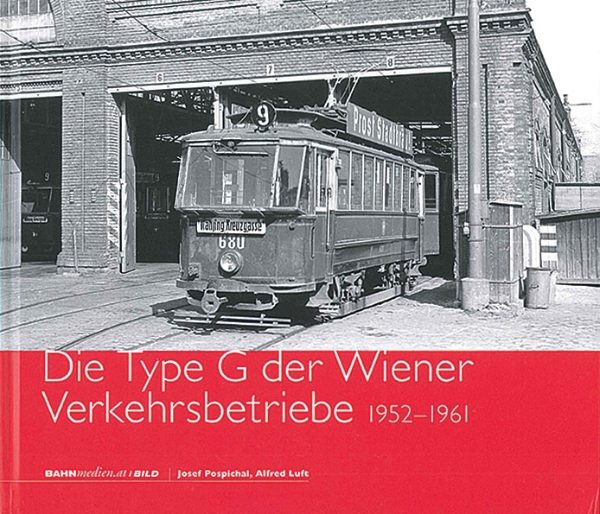 Die Type G der Wiener Verkehrsbetriebe 1952-1961 (Bahmedien)