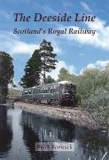 The Deeside Line: Scotland's Royal Railway (GNSRA)