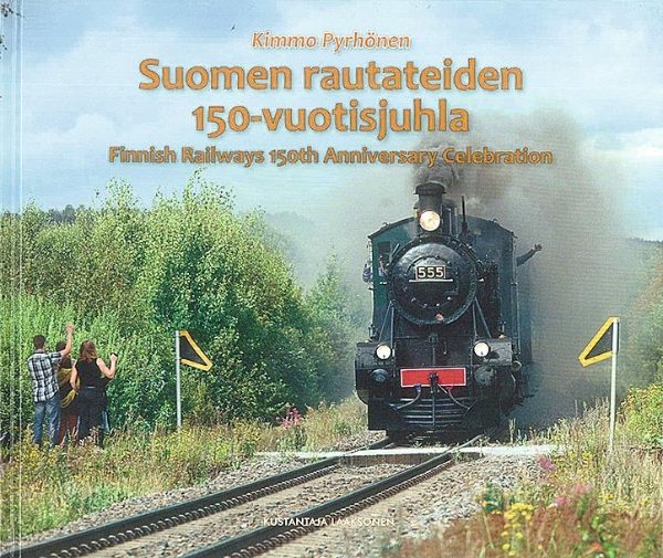 Suomen rautaeiden 150-vuotisjuhla (Kustantaja Laaksonen)