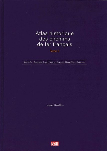 Atlas Historique des chemins de fer Francais Tome 3 (VIE)