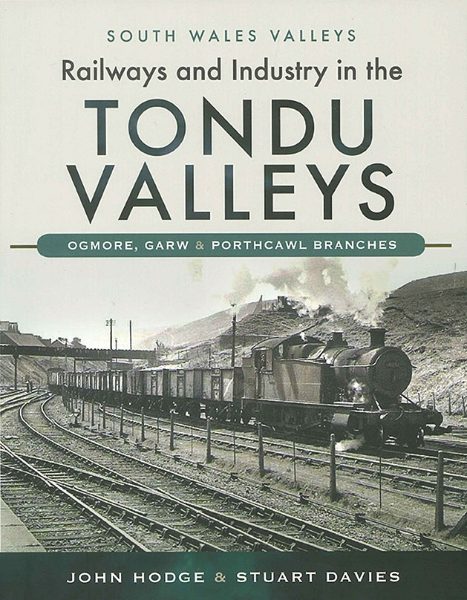 Railways & Industry in the Tondu Valleys: Ogmore, Garw & Por