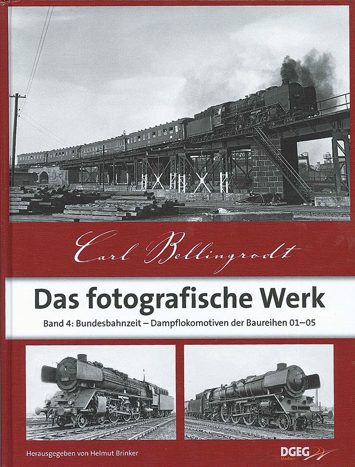 Carl Bellingrodt: Das Fotografische Werk Band 4: Bundesbahnzeit -  Dampflokomotiven der Baureihen 01-05 (DGEG) - Platform 5