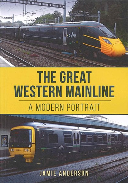 The Great Western Mainline: A Modern Portrait (Amberley)