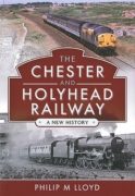 The Chester and Holyhead Railway: A New History (Pen & Sword)