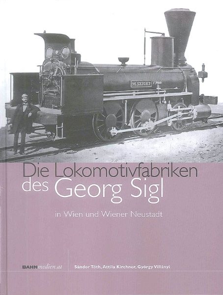 Die Lokomotivfabriken des Georg Sigl (BM BOOK 13