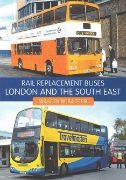 Rail Replacement Buses: London and the South East (Amberley)