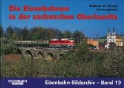 EIsenbahn Bildarchiv 19: Eisenbahn in sachsichen Oberlausitz (EK)