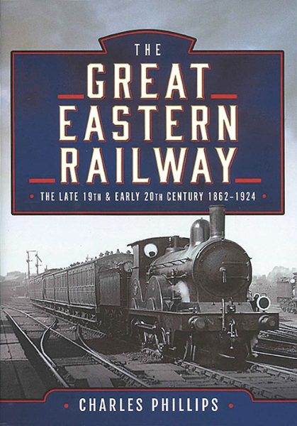 The Great Eastern Railway: Late 19th and Early 20th Century