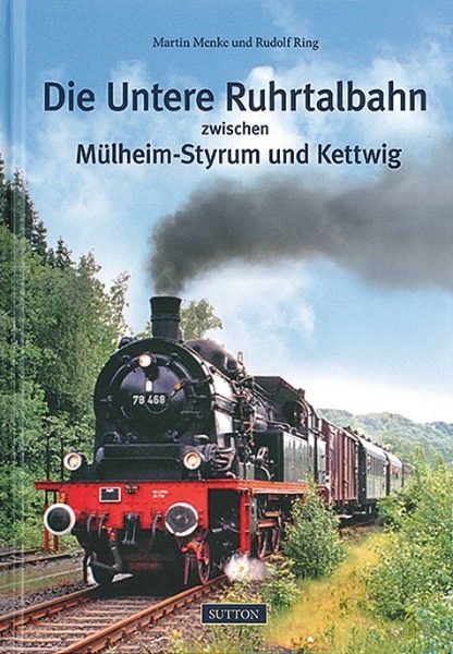Die Untere Ruhrtalbahn zwischen Mulheim-Styrum und Kettwig (Sutton Zeitreise)