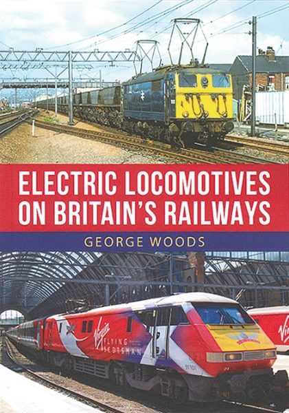 Electric Locomotives on Britain's Railways (Amberley)